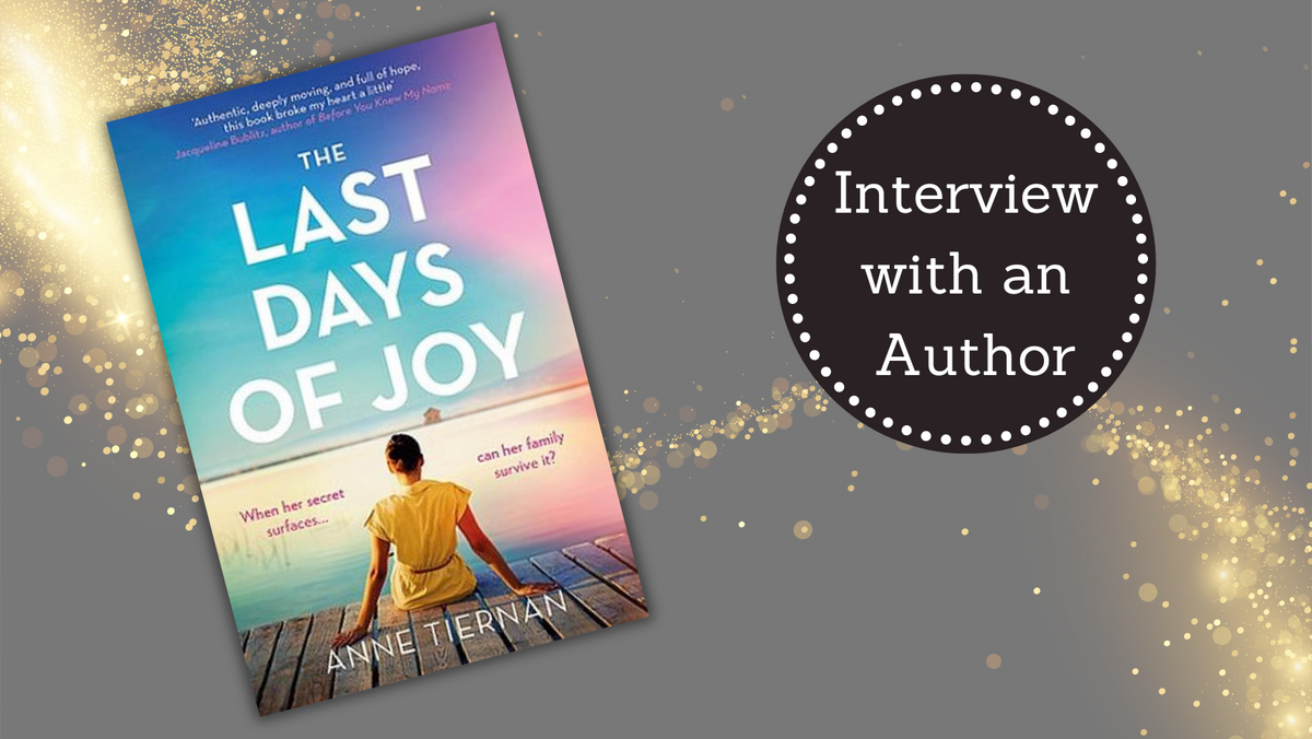 Interview with an Author: Anne Tiernan - The Last Days of Joy